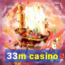 33m casino